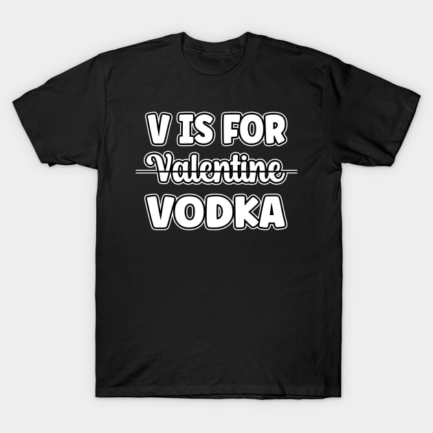 V Is For Vodka Funny Sarcastic Gift Idea colored Vintage T-Shirt by Artistry Vibes